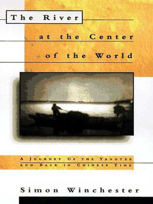 Title details for The River at the Center of the World by Simon Winchester - Wait list